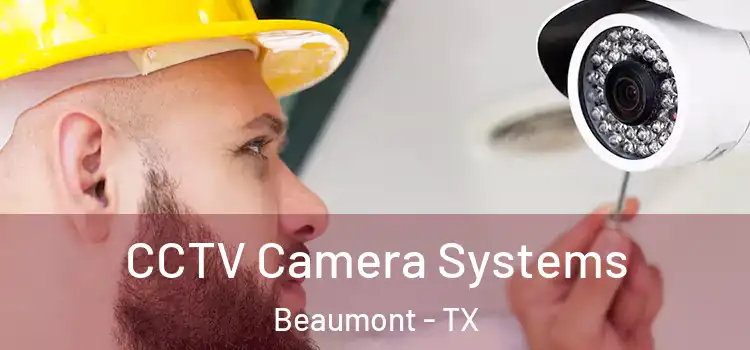 CCTV Camera Systems Beaumont - TX
