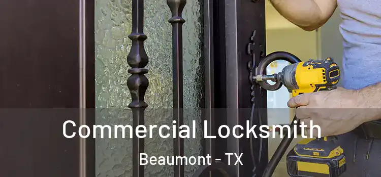 Commercial Locksmith Beaumont - TX