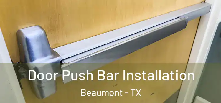 Door Push Bar Installation Beaumont - TX