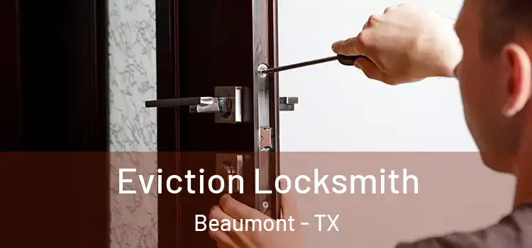 Eviction Locksmith Beaumont - TX