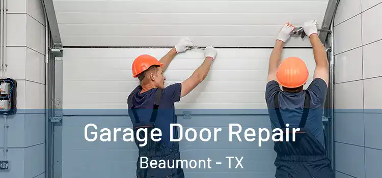  Garage Door Repair Beaumont - TX