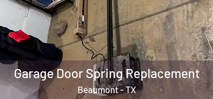  Garage Door Spring Replacement Beaumont - TX