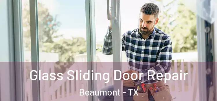 Glass Sliding Door Repair Beaumont - TX