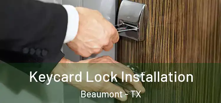 Keycard Lock Installation Beaumont - TX