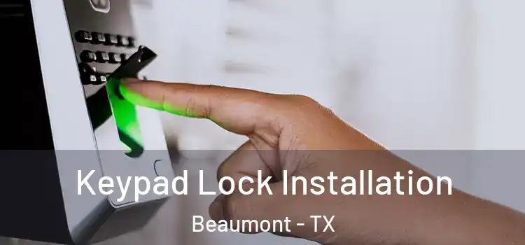Keypad Lock Installation Beaumont - TX