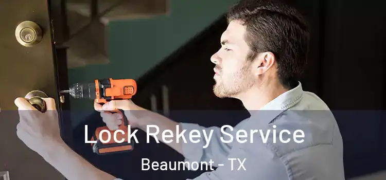 Lock Rekey Service Beaumont - TX