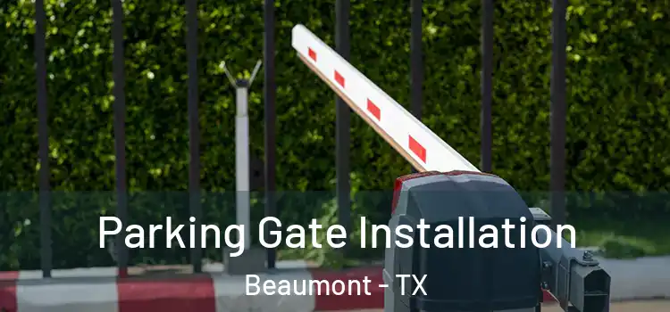Parking Gate Installation Beaumont - TX