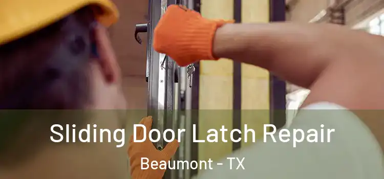 Sliding Door Latch Repair Beaumont - TX