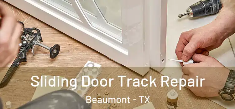 Sliding Door Track Repair Beaumont - TX